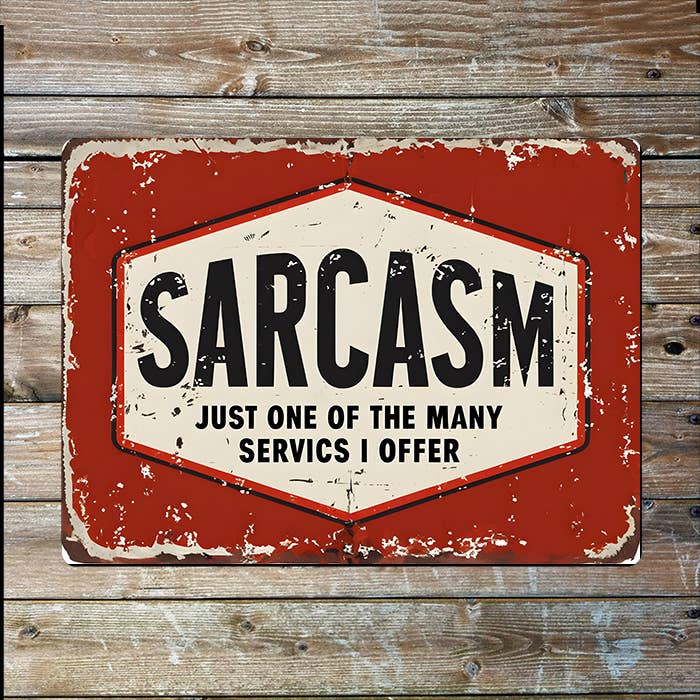 Sarcasm Just One Of Many Servics Offer Metal Sign Plaque