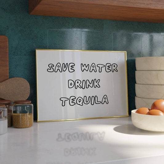 Save Water, Drink Tequila Print