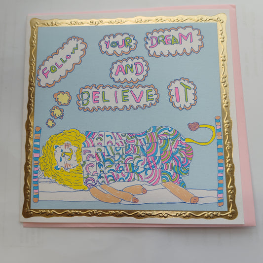 Follow the dreams and believe it greeting card